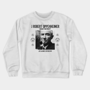 J Robert Oppenheimer - Los Alamos, New Mexico Crewneck Sweatshirt